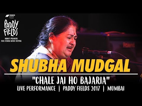 Shubha Mudgal | Nakata - Chale Jai Ho Bajariya Song Live Performance | Paddy Fields 2017 | Mumbai