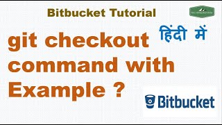 git checkout command with Examples | git checkout command | git | Bitbucket | Hindi