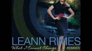 Leann Rimes - What I Cannot Change( Kaskade Mix) +lyrics