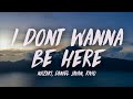 Nazaki Daniel Javan Rivio I DONT WANNA BE HERE Lyrics
