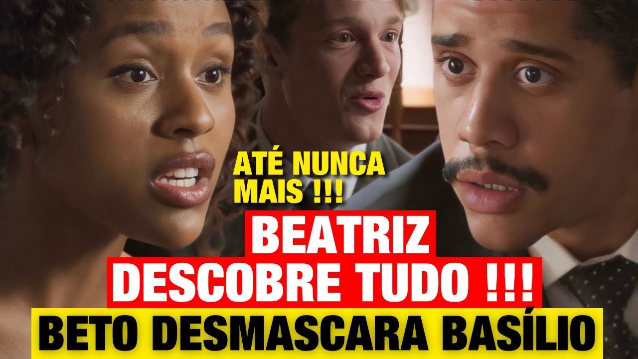 GAROTA DO MOMENTO - BEATRIZ DESCOBRE FARSA DE BASÍLIO !!! PIOR CASTIGO PARA O GOLPISTA !!!