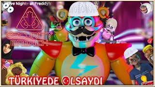 Five Night At Freddy's Security Breach | Türkiye'de Olsaydı! [FNAF SB]