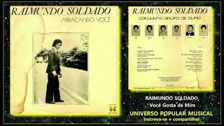 RAIMUNDO SOLDADO - Você Gosta de Mim