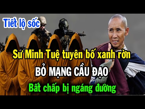 Thầy Minh Tuệ tiết lộ gây sốc, sẵn sàng bỏ mạng cầu đạo bất chấp bị ngáng đường