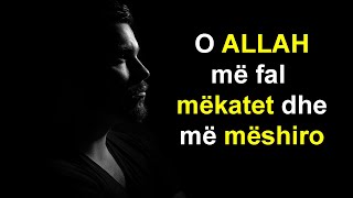 O ALLAH me fal mekatet dhe me meshiro