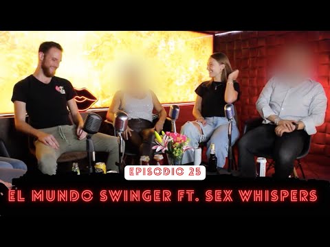 Episodio 25 – Introducción al mundo SWINGER ft. Sex Whispers