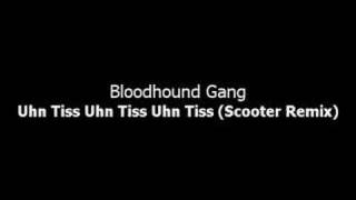 Bloodhound Gang - Uhn Tiss (Scooter Remix)