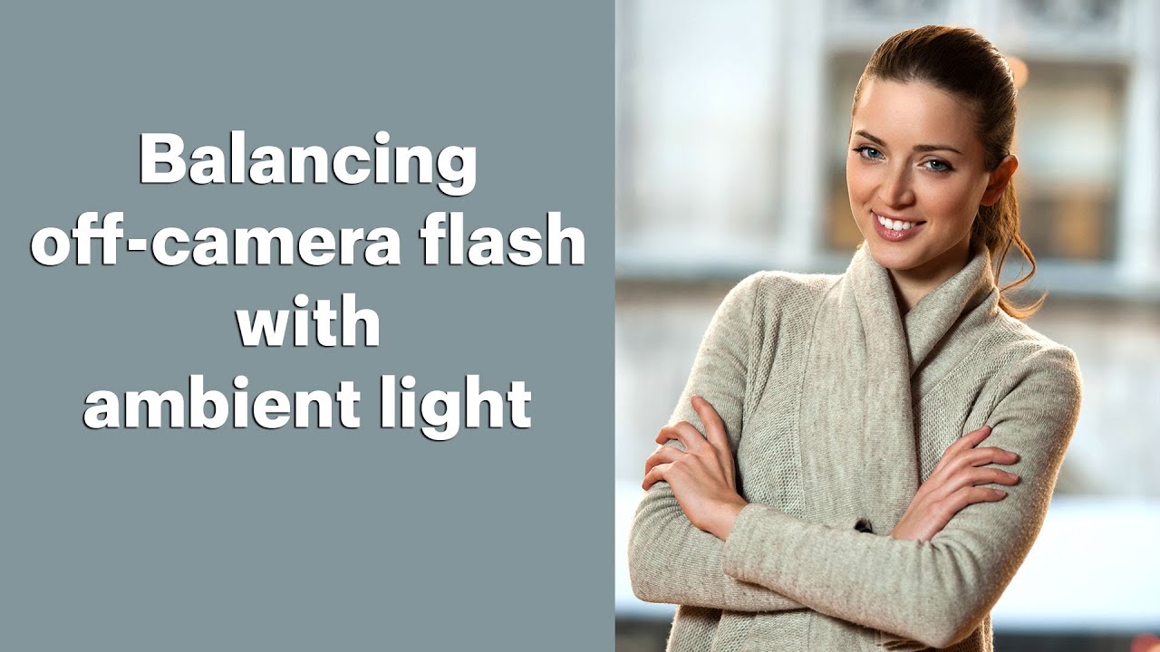 How to balance off-camera flash with ambient light.