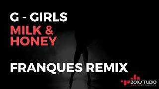 G Girls - Milk & Honey (Franques Remix)