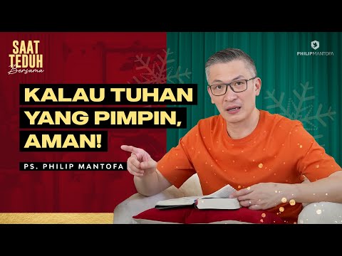 Saat Teduh Bersama - KALAU TUHAN YANG PIMPIN, AMAN! | 6 Desember 2023 (Official Philip Mantofa)