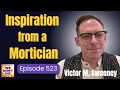 Inspiring Words From The Internet S Favorite Mortician Meet Victor M Sweeney We Don T Die 523