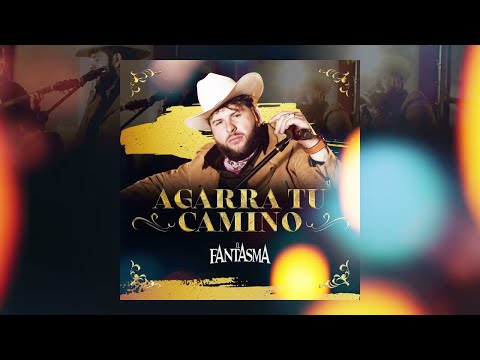 El Fantasma - Agarra tu Camino (Video Lyric)