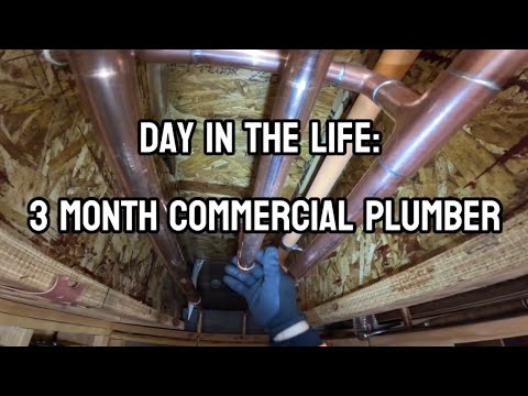 Day in the Life: 3 month Commercial Plumber