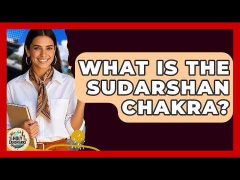 What Is The Sudarshan Chakra? - Holy Landmarks