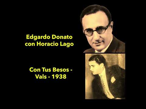 Edgardo Donato con Horacio Lagos - Con Tus Besos - Vals - 1938 #musica #tango #tangoargentino