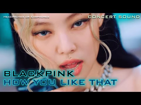 🔈  [CONCERT SOUND]  BLACKPINK - HOW YOU LIKE THAT