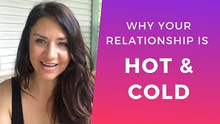 Why Your Specific Person is HOT & COLD ∬ WHAT TO DO!