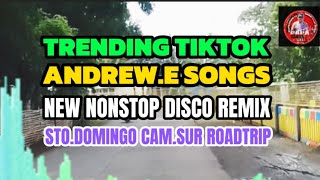 #1K TRENDING TIKTOK☀️ANDREW.E SONGS☀️NEW NONSTOP DISCO REMIX☀️STO DOMINGO CAM.SUR.ROADTRIP
