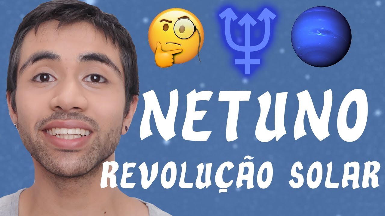 NETUNO NA REVOLUÇÃO SOLAR | Expectativas, desilusões e espiritualidade
