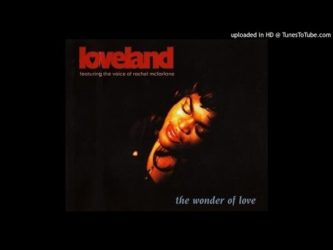 Loveland feat.Rachel McFarlane - The Wonder Of Love (Lovelands Full On Vocal Mix)