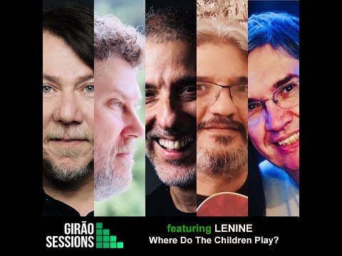 Girão Sessions #18: GS + Lenine - Where Do The Children Play? (Cat Stevens / Yusuf Islam)