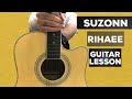 Suzonn - Rihaee (Guitar Lesson) Watch The Entire Video If You Don’t Have A capo