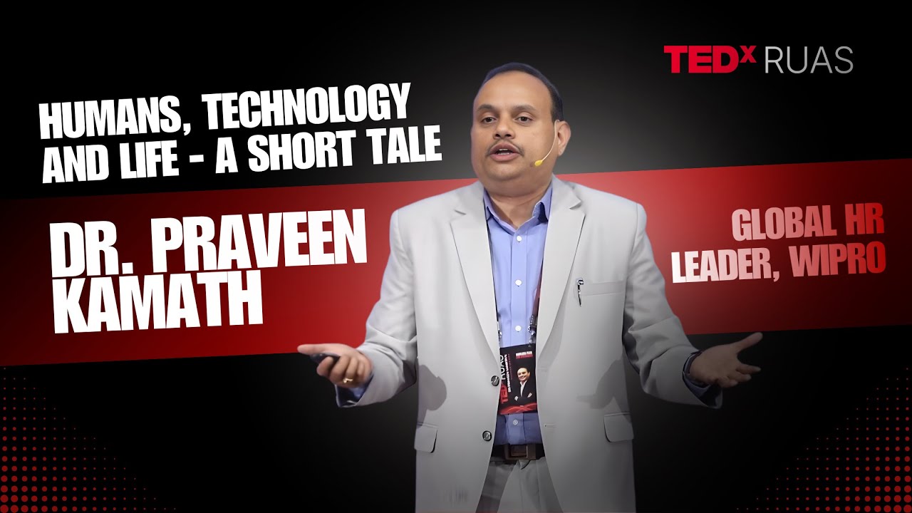 Humans, Technology, and Life  | Dr Praveen Kamath K | TEDxRUAS