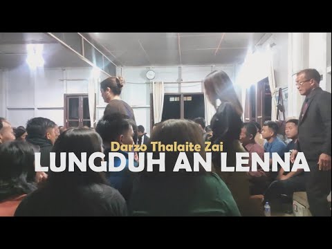 DARZO Thalaite Zai | LUNGDUH AN LENNA (Lalpa I ram ka thlen hma chuan)