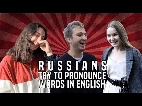 RUSSIANS TRY TO PRONOUNCE WORDS IN ENGLISH