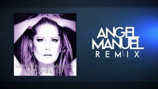 Karine Hannah &amp; Dave Audé - I&#39;m Burning Up (Angel Manuel Remix)