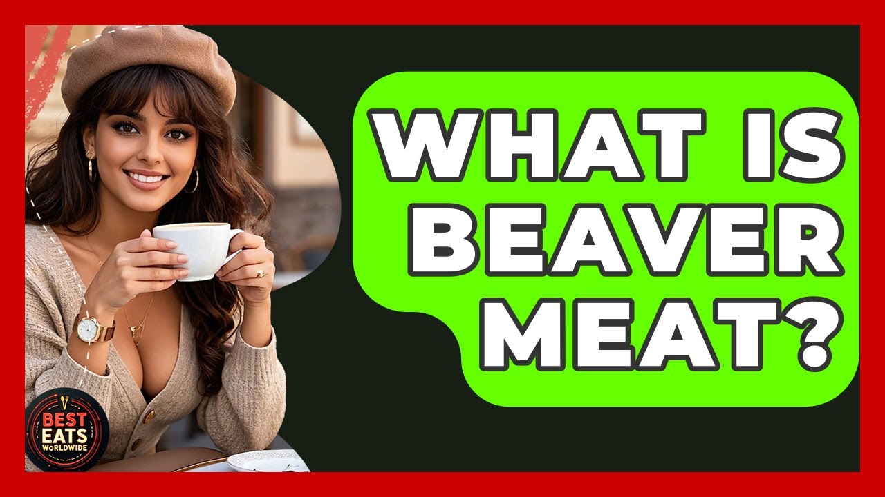 What Is Beaver Meat? - Best Eats Worldwide