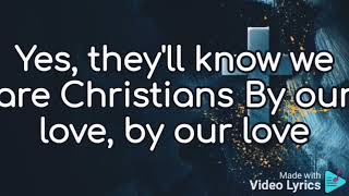 Lyrics~By Our Love (they will know we are christians)