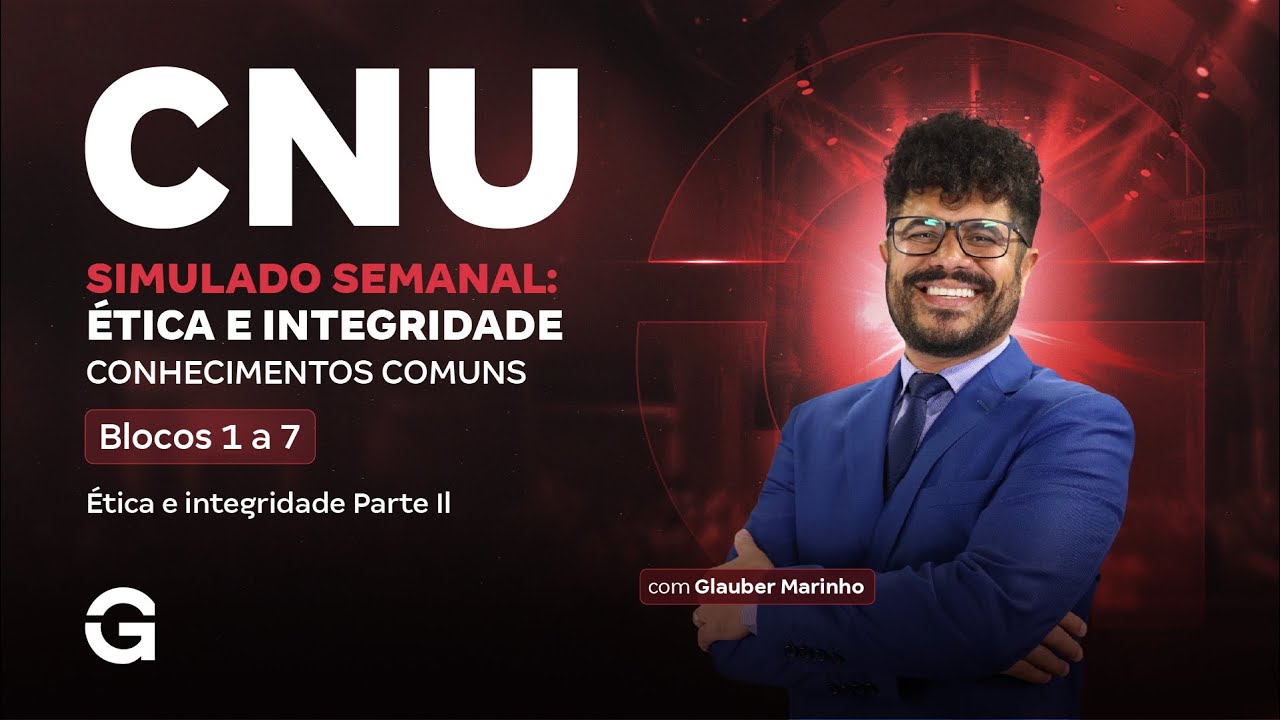 CNU 2025: Conhecimentos Comuns Blocos 1 a 7 | Simulado Semanal:  Ética e Integridade Parte II
