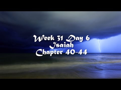 Audio Bible Reading Plan - Week 31 Day 6 (Isaiah 40-44)