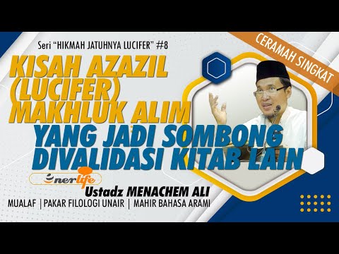 KISAH AZAZIL (LUCIFER) MAKHLUK ALIM YANG JADI SOMBONG Divalidasi Kitab Lain | Ustadz MENACHEM ALI