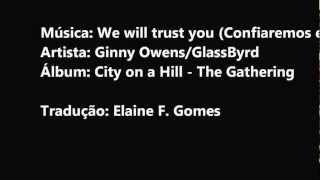 Confiaremos em Ti (We will trust you) - Ginny Owens - Tradução