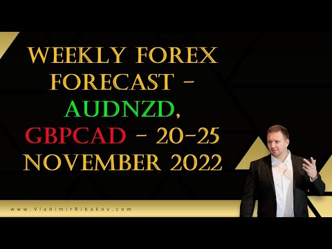Weekly Forex Forecast - AUDNZD, GBPCAD - 20-25 November 2022 - By Vladimir Ribakov