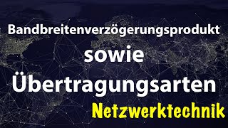 Bandbreitenverzögerungsprodukt sowie Übertragungsarten