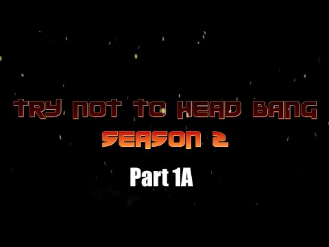 WE ARE BACK! (Try Not To Head Bang Season 2 1A)