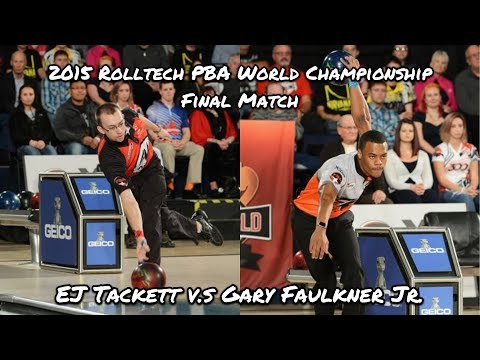 2015 Rolltech PBA World Championship Final Match - EJ Tackett V.S. Gary Faulkner Jr.