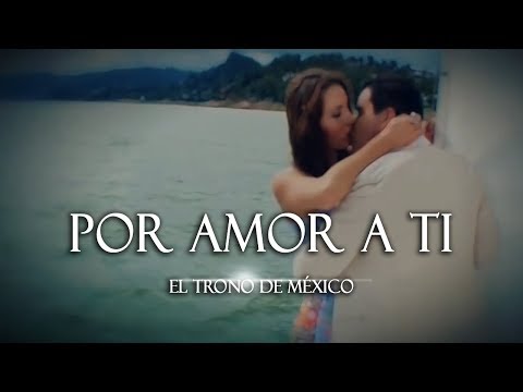 Video Por Amor A Ti de El Trono de México