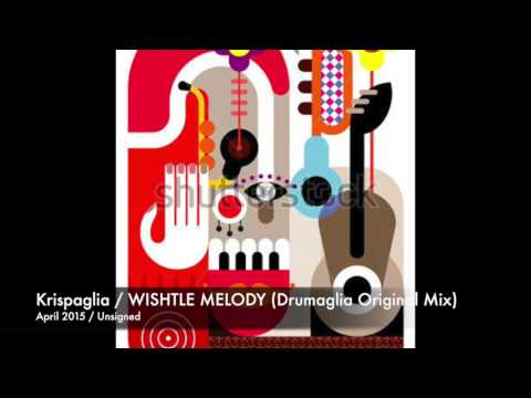 Krispaglia / WISHTLE MELODY (Drumaglia Original Mix)