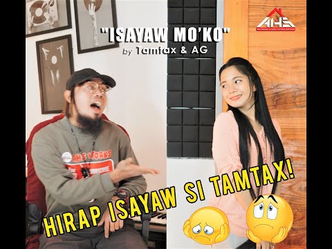 𝗜𝗦𝗔𝗬𝗔𝗪 𝗠𝗢 𝗞𝗢 - 𝗧𝗮𝗺𝘁𝗮𝘅 & 𝗔𝗚 (𝙼𝚞𝚜𝚒𝚌 𝚅𝚒𝚍𝚎𝚘)