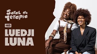 SARAH DE TERAPIA | Quando o sentir vira mar aberto - Fala que Sarah com Luedji Luna