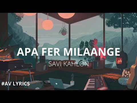 Apa Fer Milaange Lyrics | Savi Kahlon | Haaye Ni Apa Fer Milaange Lyrics