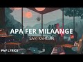 Apa Fer Milaange Lyrics | Savi Kahlon | Haaye Ni Apa Fer Milaange Lyrics