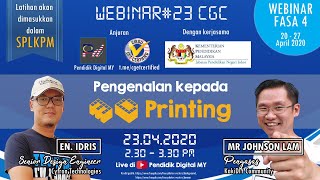 Webinar CGC#23: Pengenalan kepada 3D Printing (Mr Johnson Lam & En. Idris) Webinar CGC#23: Pengenalan kepada 3D Printing (Mr Johnson Lam & En. Idris)