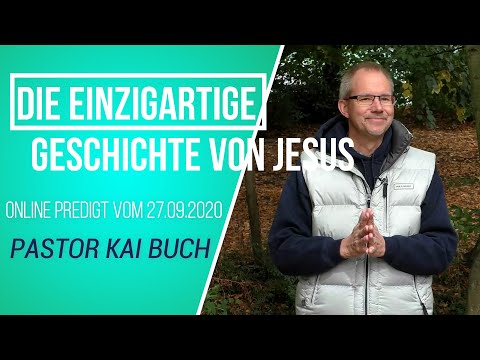 Online Predigt vom 27.09.2020 - Die einzigartige Geschichte von Jesus von Pastor Kai Buch