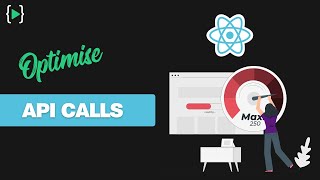Optimise those API calls | ReactJS | Javascript