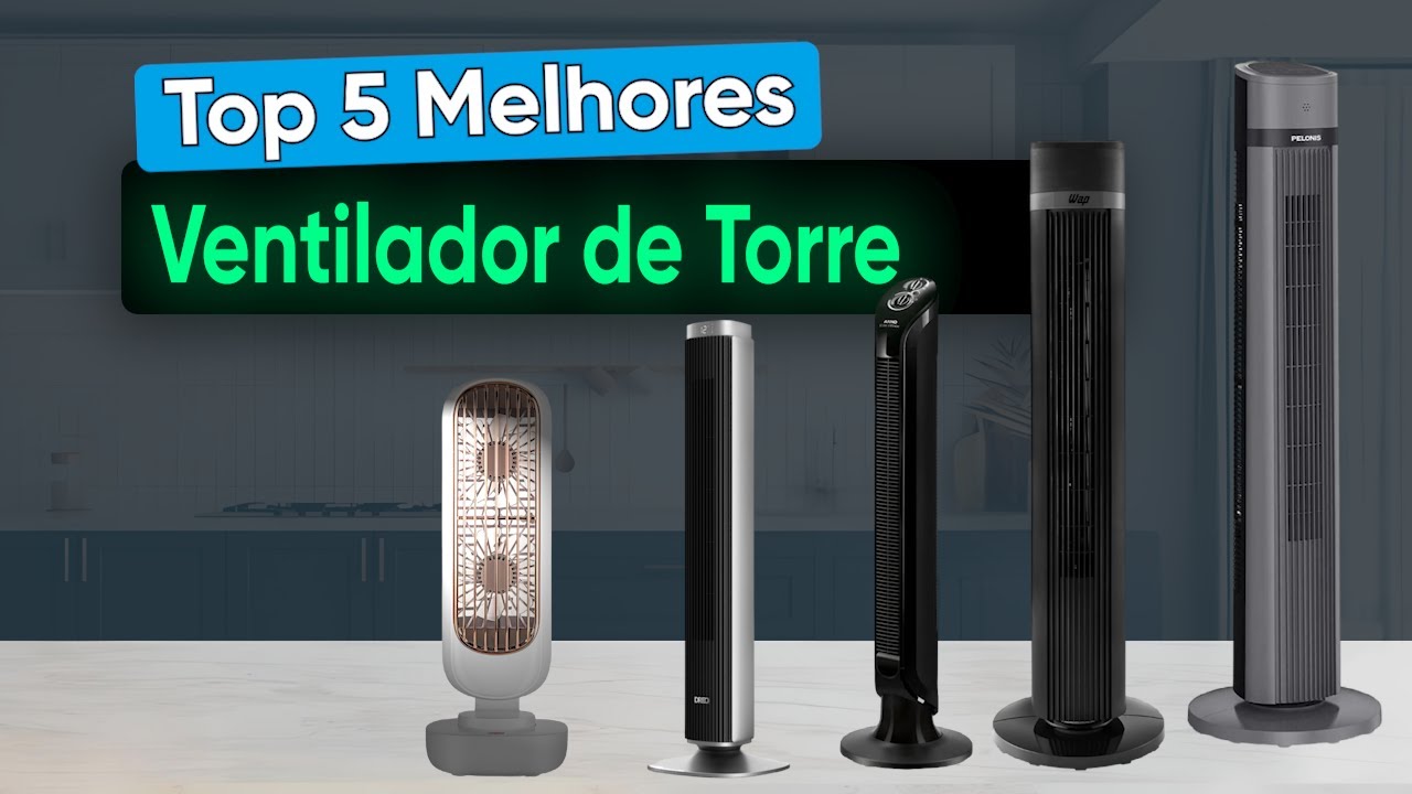 Os 5 Melhores Ventiladores de Torre de 2024